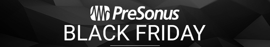 PreSonus is going all out for Black Friday!
